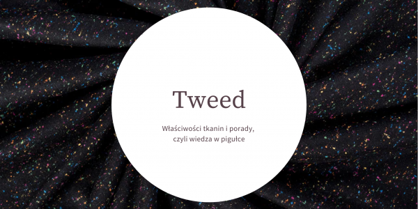 Tweed - historia tkaniny, wiedza w pigułce